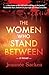 The Women Who Stand Between by Jeannée Sacken The Women Who Stand Between by Jeannée Sacken