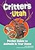 Critters of Utah: Pocket Gu...