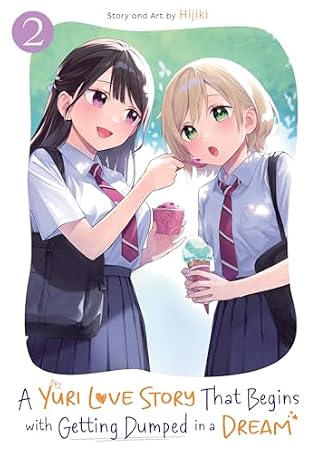 A Yuri Love Story That Begins with Getting Dumped in a Dream Vol. 2 (A Yuri Manga That Starts With Getting Rejected in a Dream)