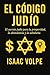 EL CÓDIGO JUDÍO. El secreto judío para la prosperidad, la abu... by Isaac Volpe