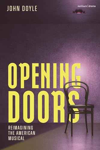 Opening Doors: Reimagining the American Musical (Hardcover)
