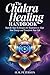 The Chakra Healing Handbook...
