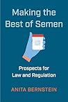 Making the Best of Semen: Prospects for Law and Regulation (Families, Law, and Society)