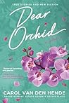 Dear Orchid by Carol Van Den Hende