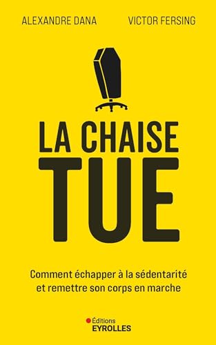 La Chaise tue: Comment échapper à la sédentarité et remettre son corps en marche (Paperback)