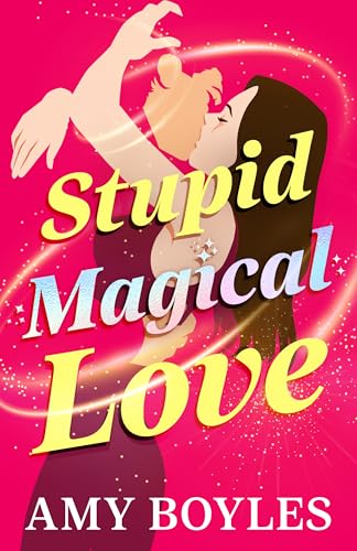 Stupid Magical Love (Stupid Love Book 1)