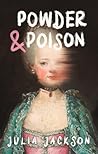 Powder & Poison by Julia   Jackson