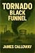 TORNADO - Black Funnel by James Calloway
