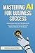 Mastering AI For Business S...