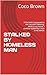 STALKED BY HOMELESS MAN  by Coco Brown