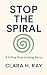 Stop the Spiral: A 5-Day Ov...