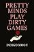 Pretty Minds Play Dirty Gam...