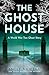 The Ghost House by Andie Newton