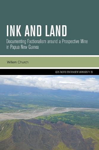 Ink and Land: Documenting Factionalism around a Prospective Mine in Papua New Guinea (Paperback)