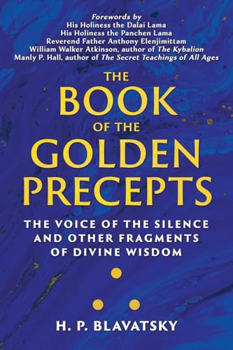 The Book of the Golden Precepts: The Voice of the Silence and Other Fragments of Divine Wisdom (Sacred Wisdom Revived)
