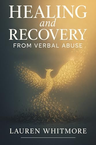 Healing and Recovery from Verbal Abuse: Recognize Gaslighting, Break the Trauma Bond, and Rebuild Your Self-Worth After Psychological Abuse (Kindle Edition)