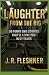 Laughter from the Rig by J.R. Fleshner