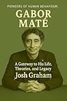 Gabor Mate (Pioneers of Human Behaviour)