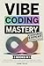 Vibe Coding Mastery: The Co...