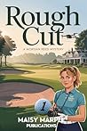 Rough Cut by Maisy Marple