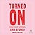 Turned On by Brie Stoner