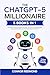 The ChatGPT-5 Millionaire by Connor Redmond