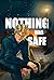 Nothing Was Safe (Into the ...