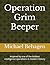 Operation Grim Beeper by Michael Behagen