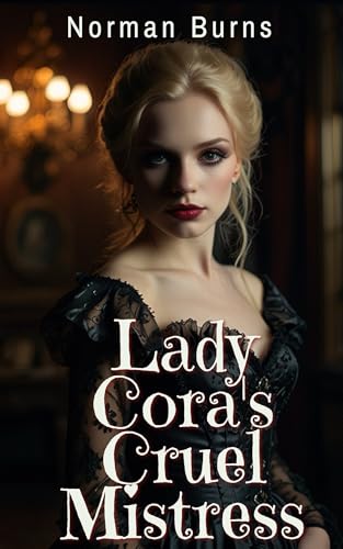 Lady Cora's Cruel Mistress: A Lesbian BDSM Regency Era Romance (The Artemis Society Series Book 2)
