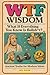 What If Everything You Know Is Bullsh*t? by WTF WISDOM