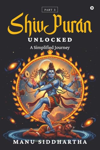 Shiv Puran Unlocked (Part 3): A Simplified Journey