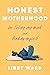 Honest Motherhood: On Losing My Mind and Finding Myself