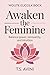 Awaken the Feminine: Balanc...