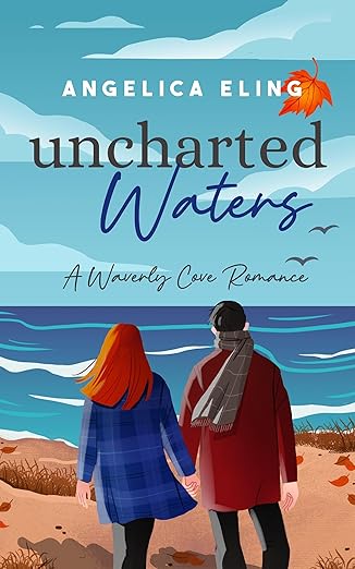 Uncharted Waters: A Waverly Cove Romance (First Edition)