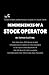 Reminiscences of a Stock Operator by Edwin Lefèvre (Annotated): Unabridged Complete Uncensored / A Detailed Exploration Of The World Of Speculation For Modern-Day Investors And Traders