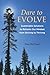 Dare to Evolve: Sustainable Solutions to Reframe Our Mindset from Striving to Thriving