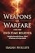Weapons of Warfare for the ...