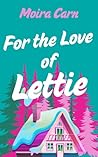 For the Love of Lettie by Moira Carn For the Love of Lettie by Moira Carn