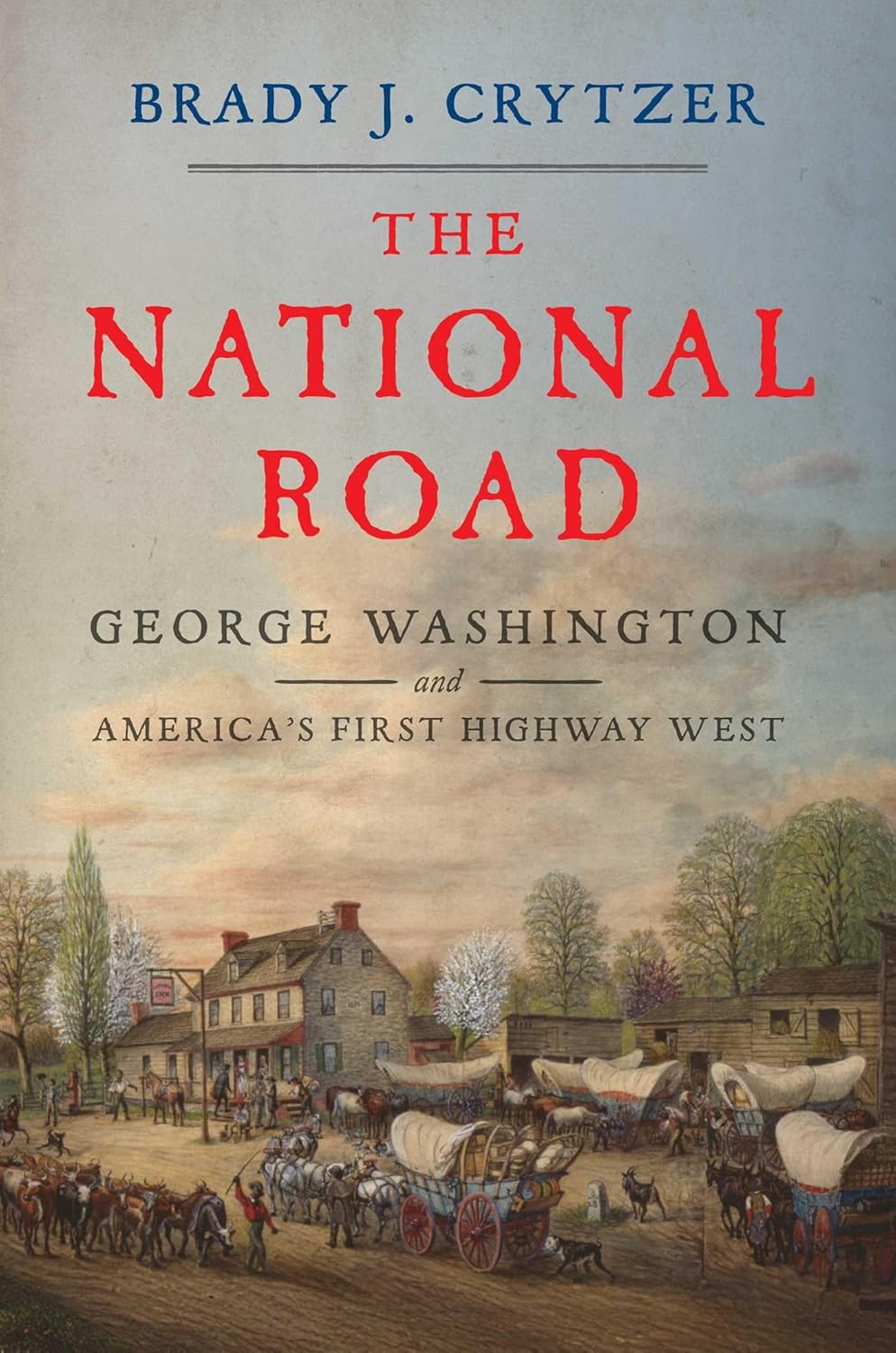 The National Road: George Washington and America's First Highway West (Hardcover)