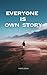 Everyone is onw story