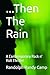 ...Then The Rain by Randolph Randy Camp