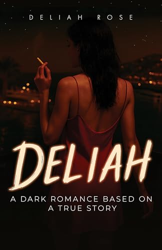 Deliah: A Dark Romance Based on a True Story (Kindle Edition)