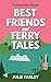 Best Friends and Ferry Tale...