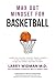 Max Out Mindset For Basketball by Larry Widman