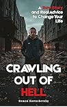 Crawling Out of Hell: A Raw Story and Real Advice to Change Your Life