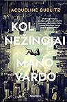 Kol nežinojai mano vardo by Jacqueline Bublitz