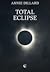 Total Eclipse by Annie Dillard Total Eclipse by Annie Dillard