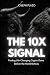 The 10x Signal: Finding Lif...
