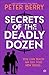 Secrets of the Deadly Dozen...