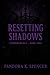 Resetting Shadows